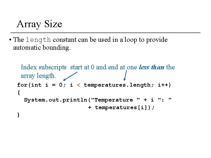 Array Size • The length constant can be used in a loop to provide