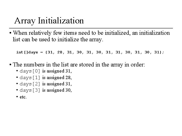 Array Initialization • When relatively few items need to be initialized, an initialization list