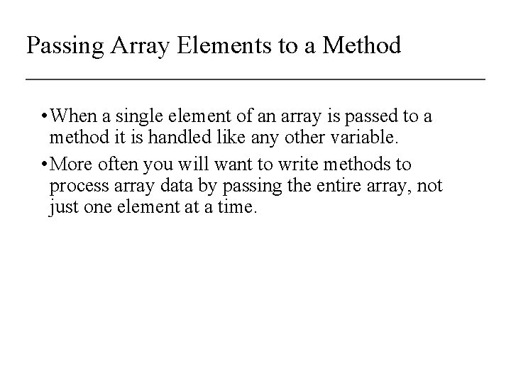 Passing Array Elements to a Method • When a single element of an array