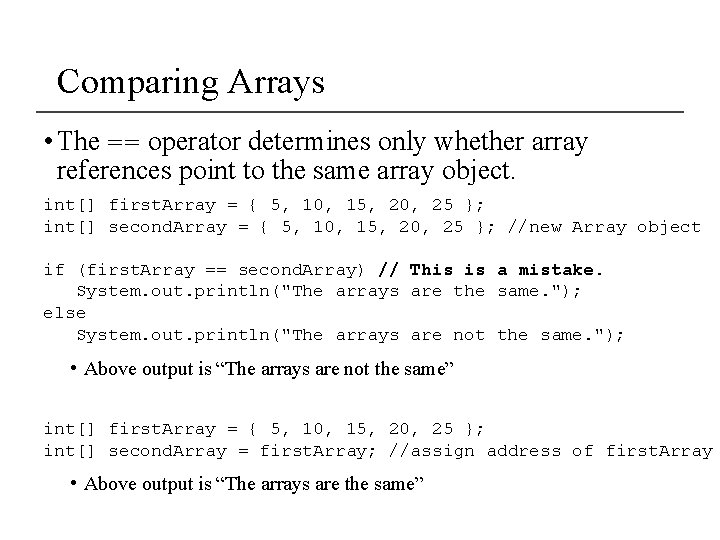 Comparing Arrays • The == operator determines only whether array references point to the