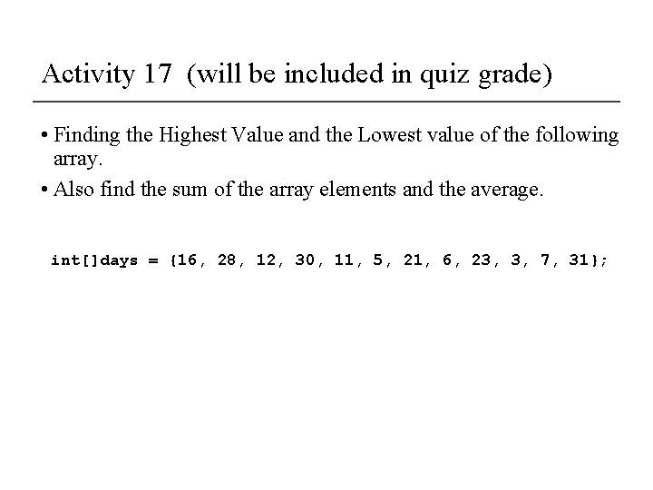 Activity 17 (will be included in quiz grade) • Finding the Highest Value and