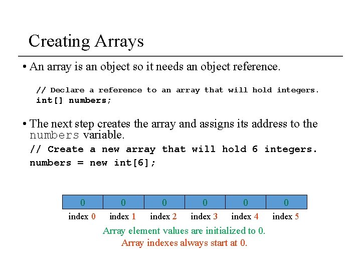 Creating Arrays • An array is an object so it needs an object reference.