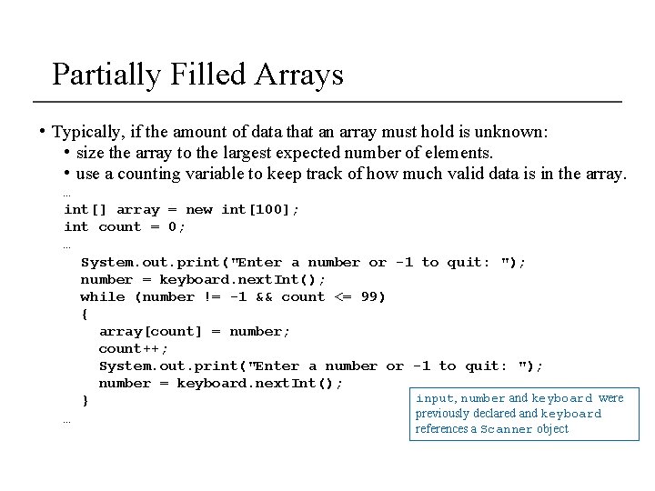 Partially Filled Arrays • Typically, if the amount of data that an array must