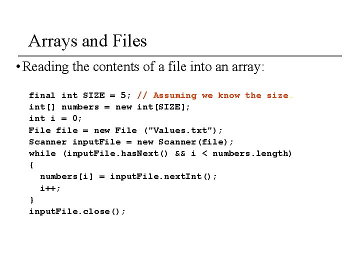 Arrays and Files • Reading the contents of a file into an array: final