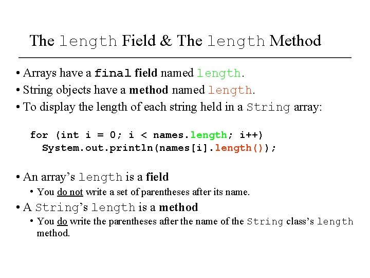 The length Field & The length Method • Arrays have a final field named