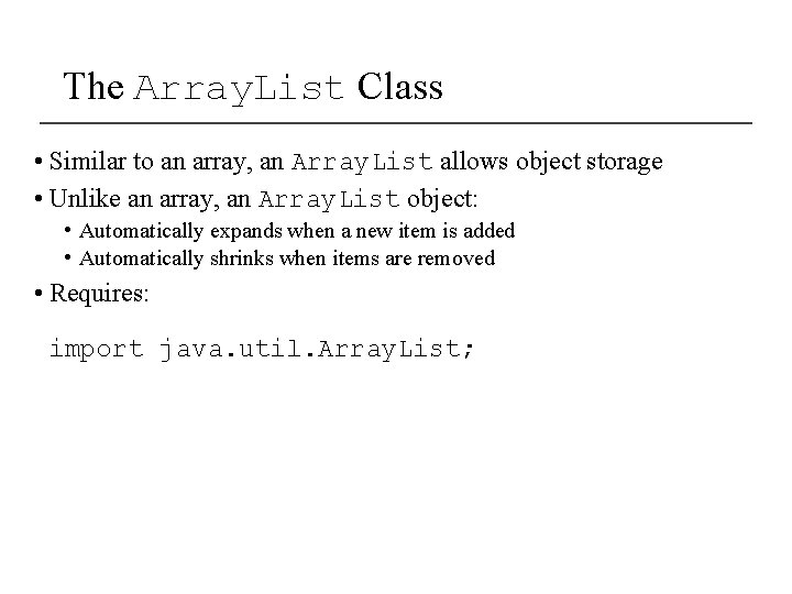 The Array. List Class • Similar to an array, an Array. List allows object