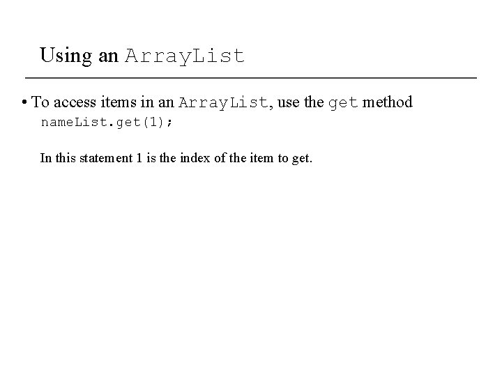 Using an Array. List • To access items in an Array. List, use the