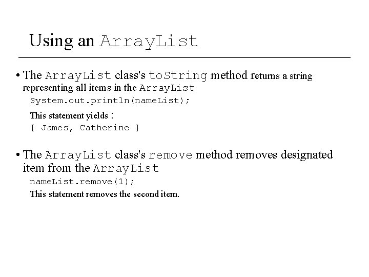 Using an Array. List • The Array. List class's to. String method returns a