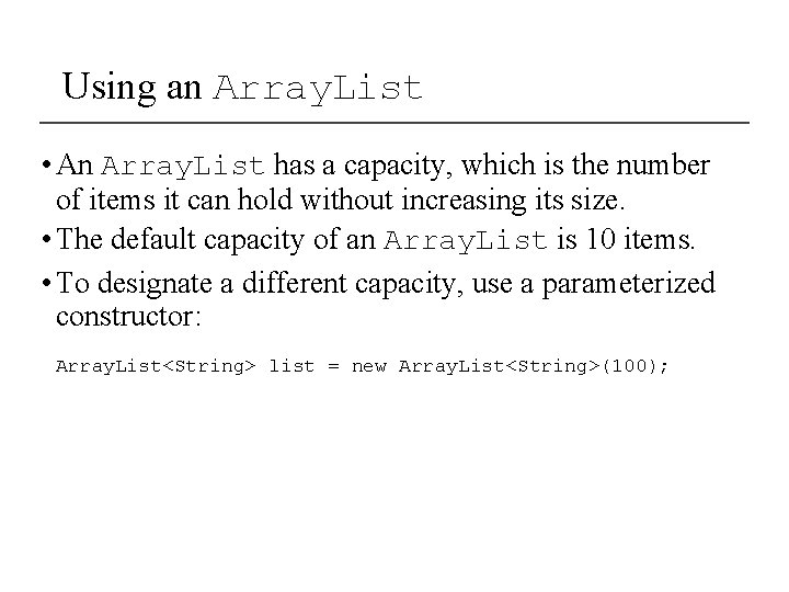 Using an Array. List • An Array. List has a capacity, which is the