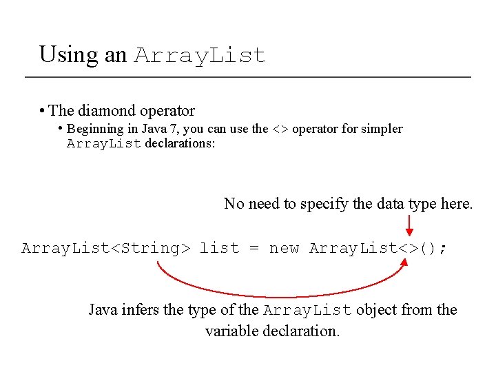 Using an Array. List • The diamond operator • Beginning in Java 7, you