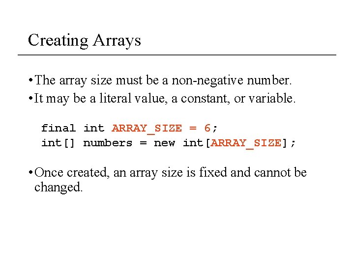 Creating Arrays • The array size must be a non-negative number. • It may