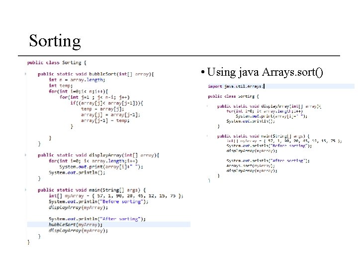 Sorting • Using java Arrays. sort() 