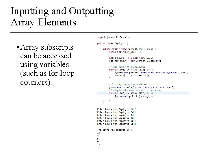 Inputting and Outputting Array Elements • Array subscripts can be accessed using variables (such