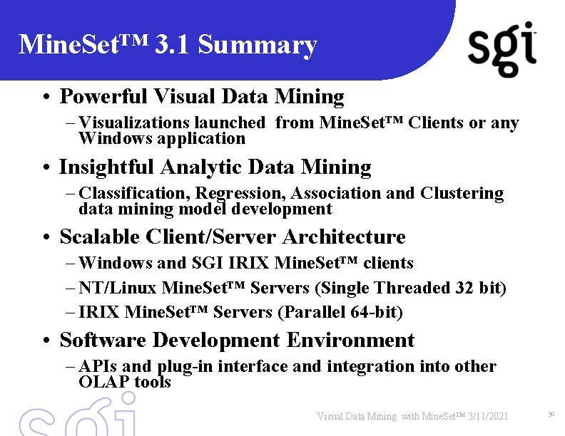 Mine. Set™ 3. 1 Summary TM • Powerful Visual Data Mining – Visualizations launched