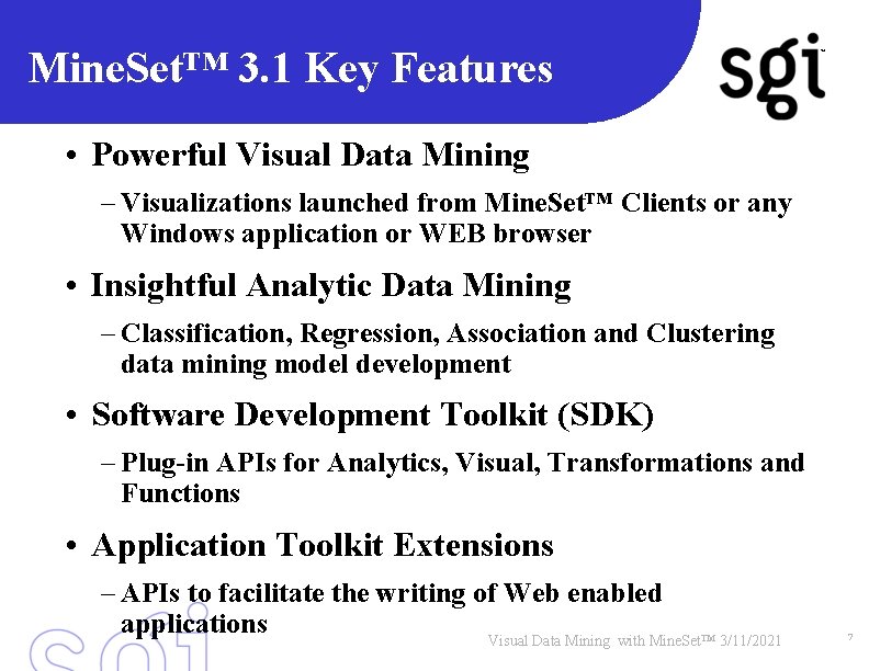 Mine. Set™ 3. 1 Key Features TM • Powerful Visual Data Mining – Visualizations