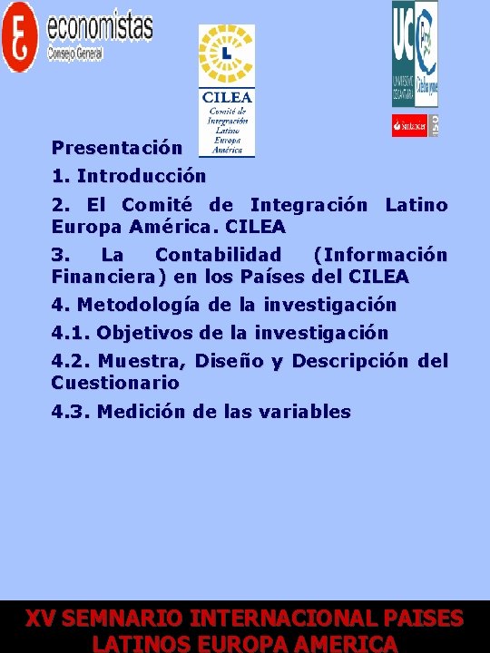 Presentación 1. Introducción 2. El Comité de Integración Latino Europa América. CILEA 3. La