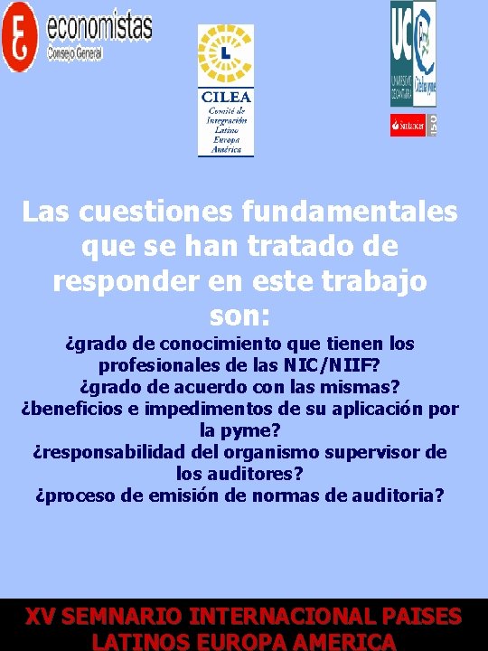 Las cuestiones fundamentales que se han tratado de responder en este trabajo son: ¿grado