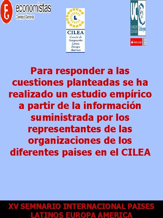 Para responder a las cuestiones planteadas se ha realizado un estudio empírico a partir