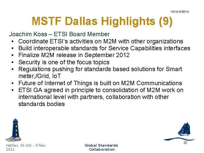 GSC 16 -PLEN-42 MSTF Dallas Highlights (9) Joachim Koss – ETSI Board Member •