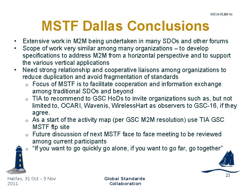 GSC 16 -PLEN-42 MSTF Dallas Conclusions • Extensive work in M 2 M being