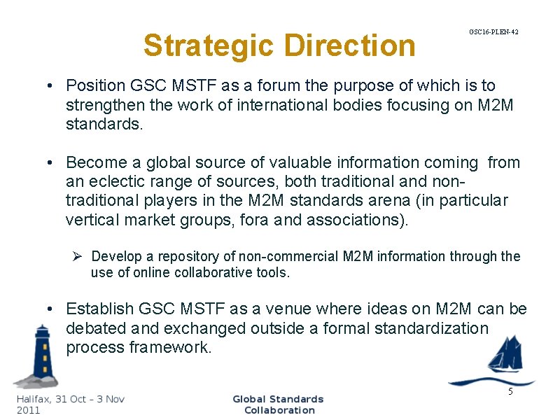 Strategic Direction GSC 16 -PLEN-42 • Position GSC MSTF as a forum the purpose