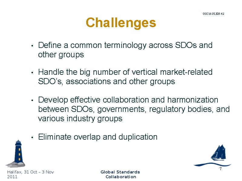 Challenges GSC 16 -PLEN-42 • Define a common terminology across SDOs and other groups