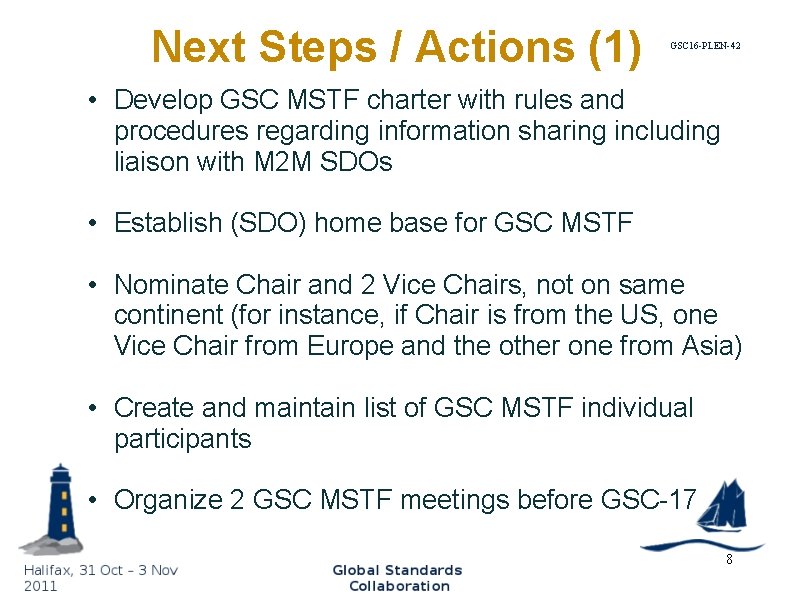 Next Steps / Actions (1) GSC 16 -PLEN-42 • Develop GSC MSTF charter with