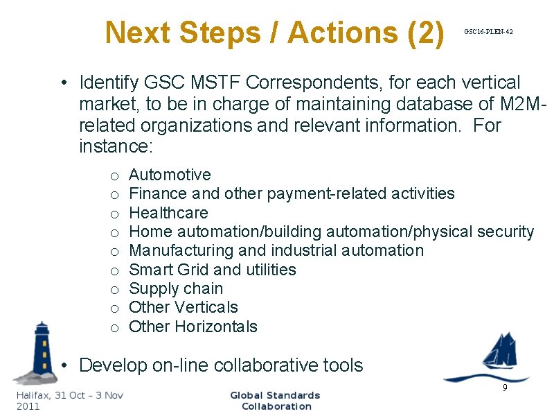 Next Steps / Actions (2) GSC 16 -PLEN-42 • Identify GSC MSTF Correspondents, for