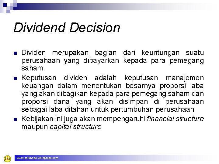 Dividend Decision n Dividen merupakan bagian dari keuntungan suatu perusahaan yang dibayarkan kepada para Dividend Decision n Dividen merupakan bagian dari keuntungan suatu perusahaan yang dibayarkan kepada para