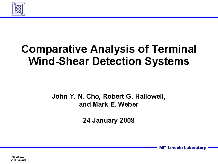 Comparative Analysis of Terminal Wind-Shear Detection Systems John Y. N. Cho, Robert G. Hallowell, Comparative Analysis of Terminal Wind-Shear Detection Systems John Y. N. Cho, Robert G. Hallowell,