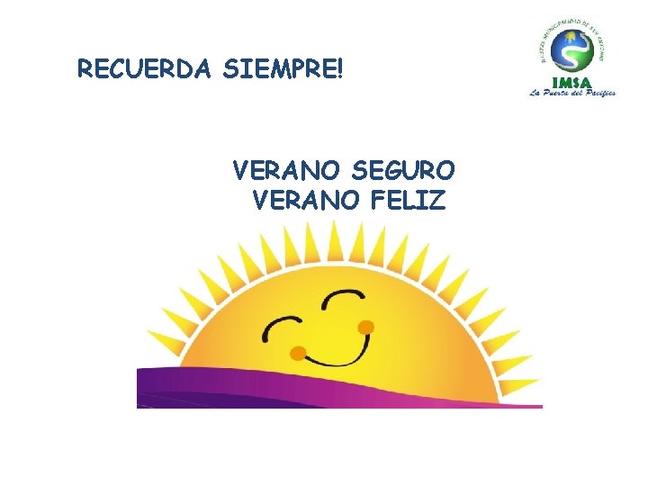 RECUERDA SIEMPRE! VERANO SEGURO VERANO FELIZ 