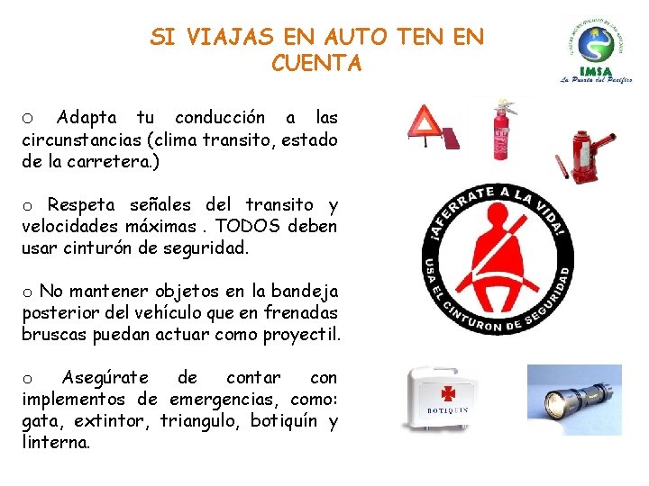 SI VIAJAS EN AUTO TEN EN CUENTA o Adapta tu conducción a las circunstancias