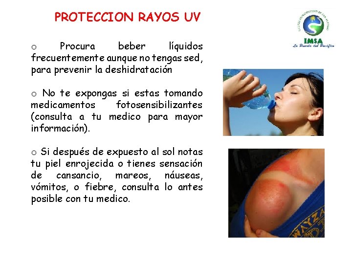 PROTECCION RAYOS UV o Procura beber líquidos frecuentemente aunque no tengas sed, para prevenir