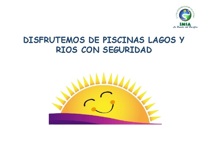 DISFRUTEMOS DE PISCINAS LAGOS Y RIOS CON SEGURIDAD 