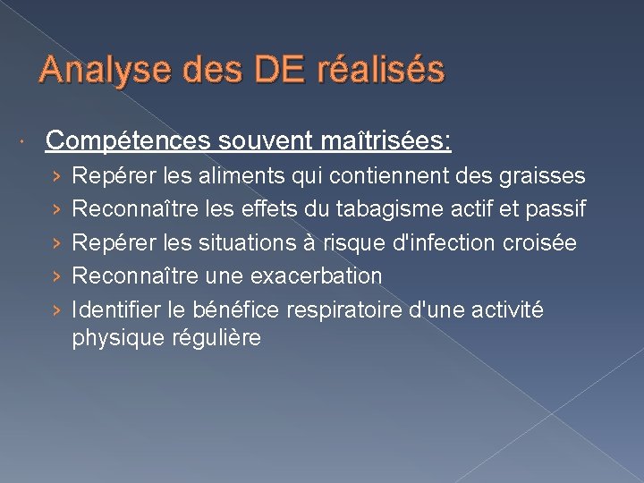 Analyse des DE réalisés Compétences souvent maîtrisées: › › › Repérer les aliments qui
