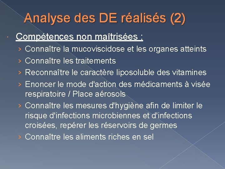 Analyse des DE réalisés (2) Compétences non maîtrisées : › › Connaître la mucoviscidose