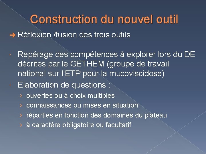 Construction du nouvel outil Réflexion /fusion des trois outils Repérage des compétences à explorer