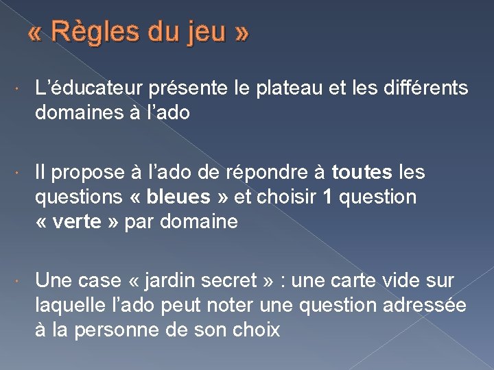  « Règles du jeu » L’éducateur présente le plateau et les différents domaines