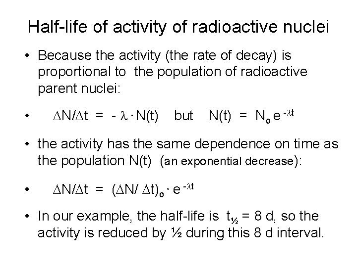 Half-life of activity of radioactive nuclei • Because the activity (the rate of decay)