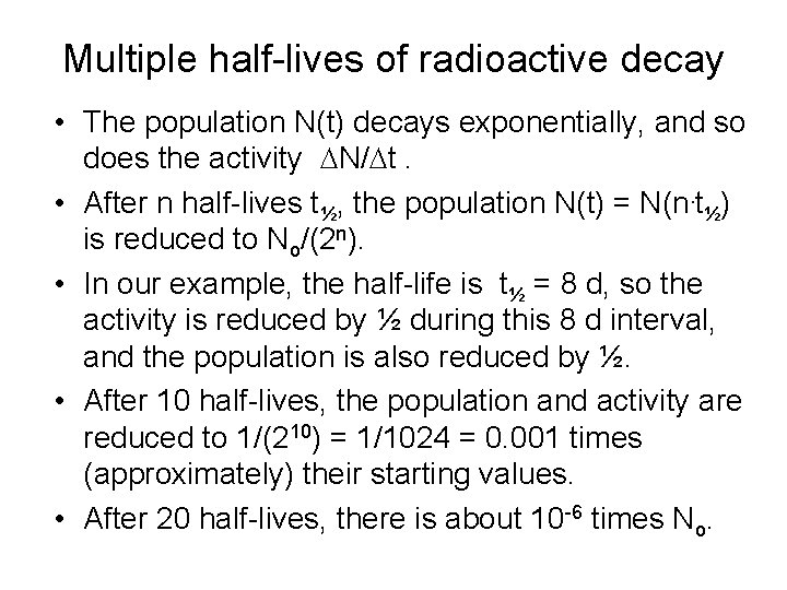 Multiple half-lives of radioactive decay • The population N(t) decays exponentially, and so does