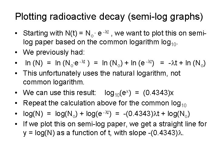 Plotting radioactive decay (semi-log graphs) • Starting with N(t) = No. e -lt ,