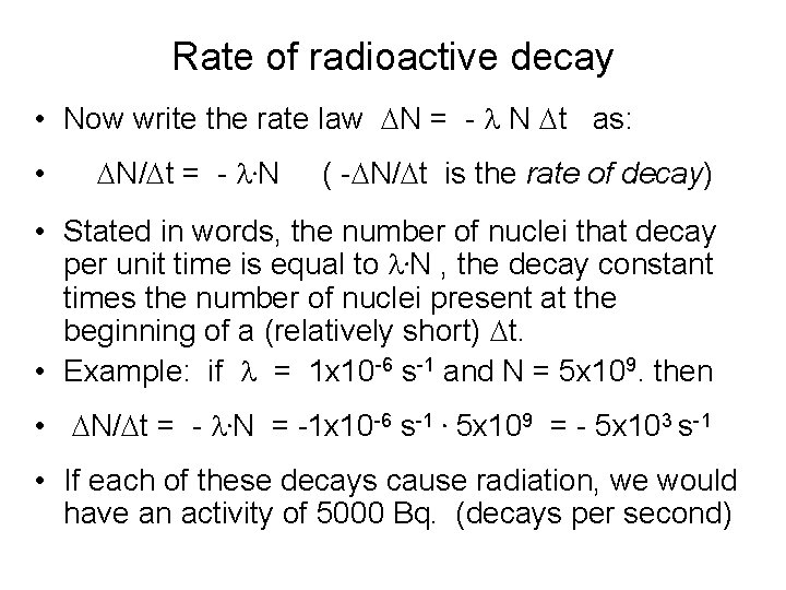 Rate of radioactive decay • Now write the rate law DN = - l