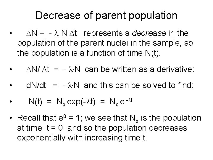 Decrease of parent population • DN = - l N Dt represents a decrease