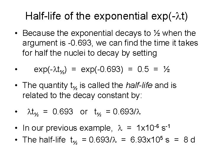Half-life of the exponential exp(-lt) • Because the exponential decays to ½ when the