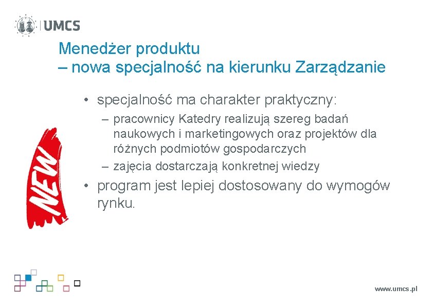 Menedżer produktu – nowa specjalność na kierunku Zarządzanie • specjalność ma charakter praktyczny: –