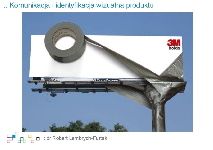 : : Komunikacja i identyfikacja wizualna produktu : : dr Robert Lembrych-Furtak 