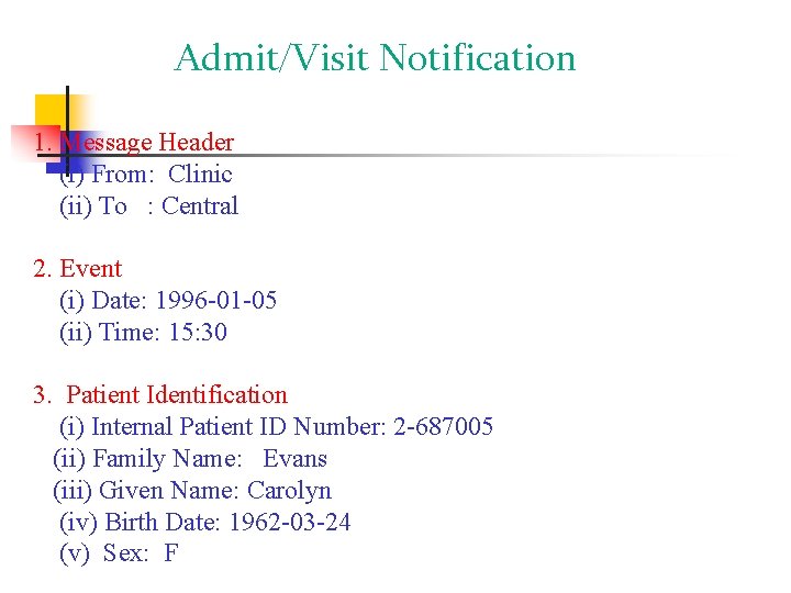 Admit/Visit Notification 1. Message Header (i) From: Clinic (ii) To : Central 2. Event