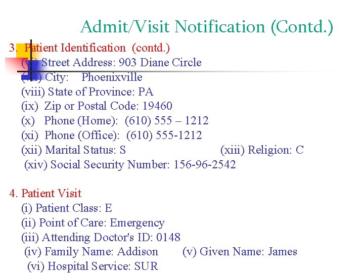 Admit/Visit Notification (Contd. ) 3. Patient Identification (contd. ) (vi) Street Address: 903 Diane