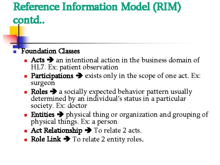 Reference Information Model (RIM) contd. . Foundation Classes Acts an intentional action in the Reference Information Model (RIM) contd. . Foundation Classes Acts an intentional action in the