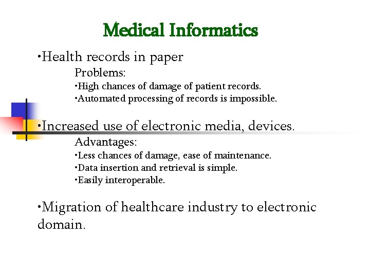 Medical Informatics • Health records in paper Problems: • High chances of damage of